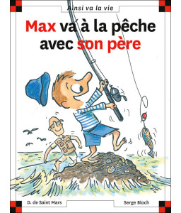 Max va à la pêche avec son père