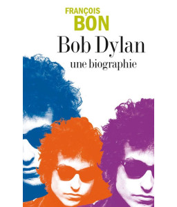 Bob Dylan : une biographie