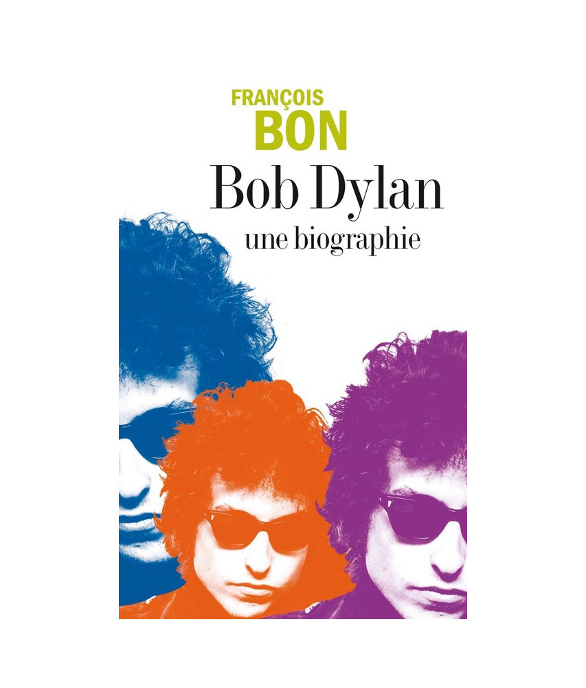 Bob Dylan : une biographie Bob Dylan : une biographie