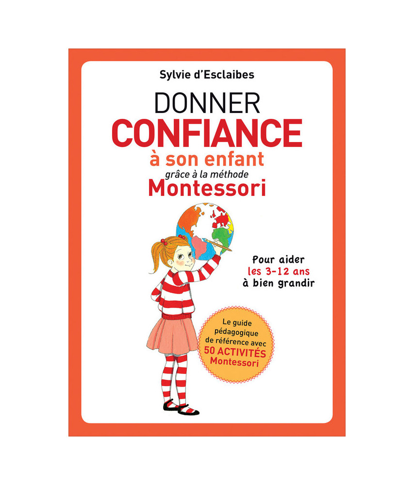 Donner confiance à son enfant grâce à la méthode Montessori Donner confiance à son enfant grâce à la méthode Montessori