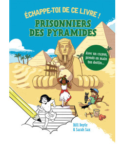 Prisonniers des pyramides - Échappe-toi de ce livre !