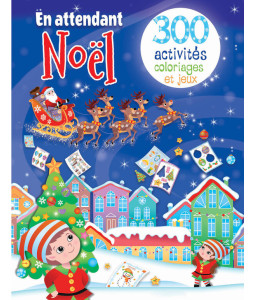 En attendant Noël - 300 activités coloriages et jeux