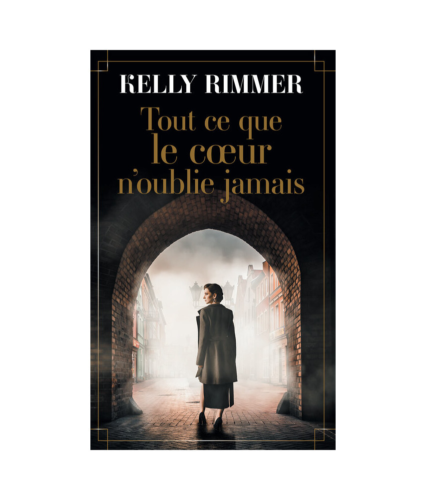 KELLY RIMMER - Tout ce que le coeur n'oublie jamais - Romans étrangers  - LIVRES -  - Livres + cadeaux + jeux