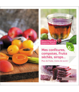 Mes confitures, compotes, fruits séchés, sirops...