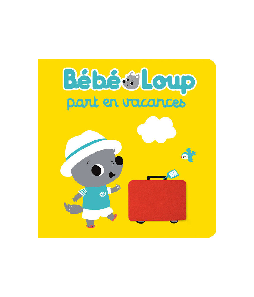 Bébé Loup part en vacances Bébé Loup part en vacances
