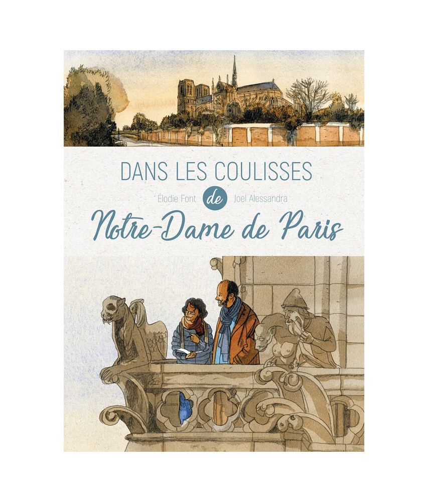 Dans les coulisses de Notre-Dame de Paris Dans les coulisses de Notre-Dame de Paris