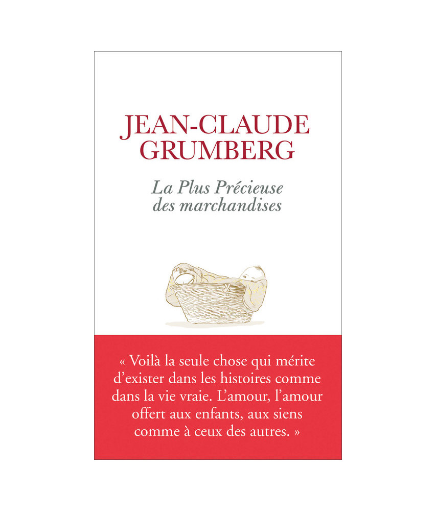 La plus précieuse des marchandises ; un conte - Jean-Claude Grumberg