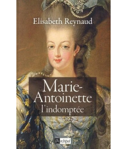 Marie-Antoinette l'indomptée