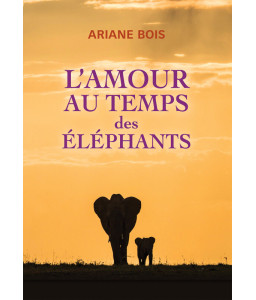 L'amour au temps des éléphants