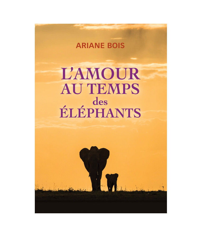 L'amour au temps des éléphants