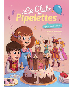 Le Club des Pipelettes : Joyeux magiversaire !