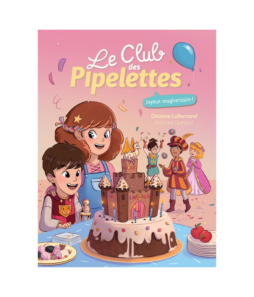 Le Club des Pipelettes : Joyeux magiversaire ! Le Club des Pipelettes : Joyeux magiversaire !