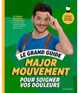 Le grand guide Major Mouvement pour soigner vos douleurs