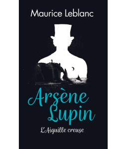 Arsène Lupin - L'aiguille creuse