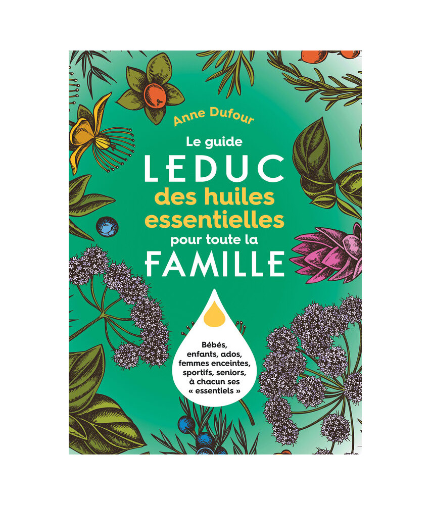 Le guide Leduc des huiles essentielles pour toute la famille