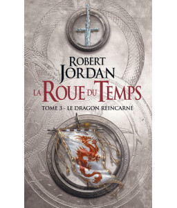 La roue du temps - T3 - Le dragon réincarné