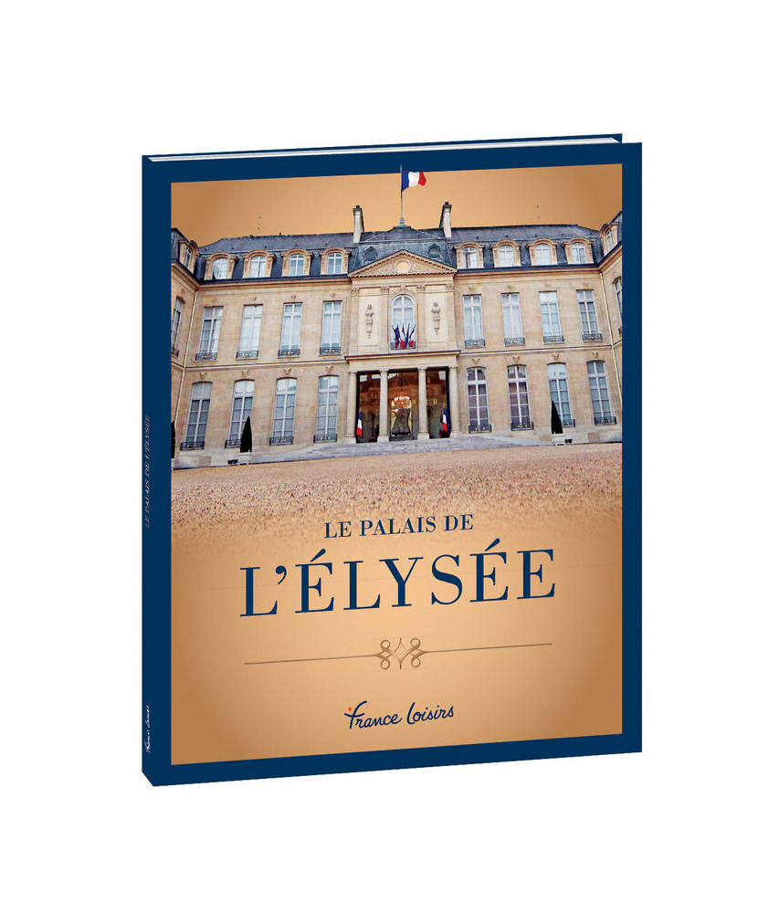 Le Palais de l'Elysée Le Palais de l'Elysée