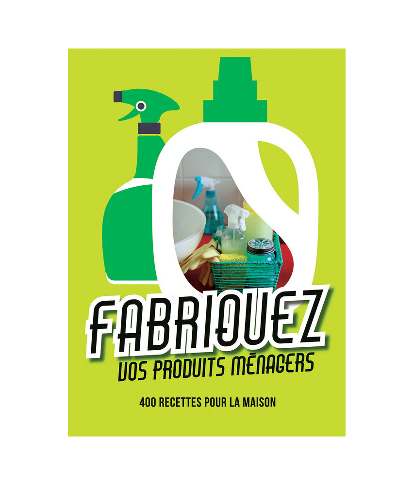 Fabriquez vos produits ménagers