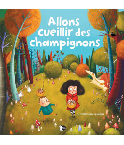 Allons cueillir des champignons