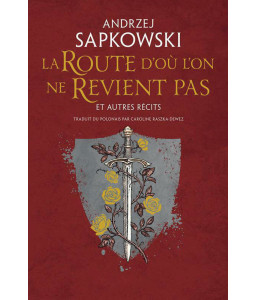 La route d'où l'on ne revient pas et autres récits