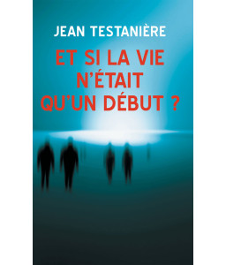 Et si la vie n'était qu'un début
