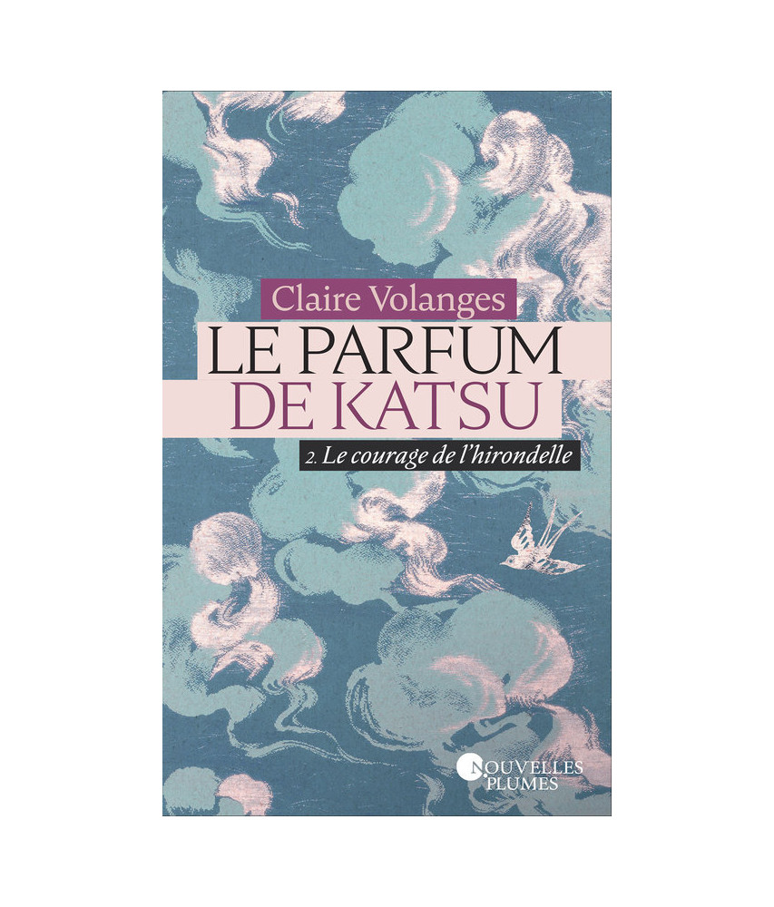 Le parfum de Katsu - Le courage de l'hirondelle Le parfum de Katsu - Le courage de l'hirondelle