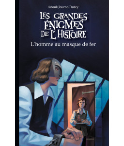 Les grandes énigmes : L'homme au masque de fer