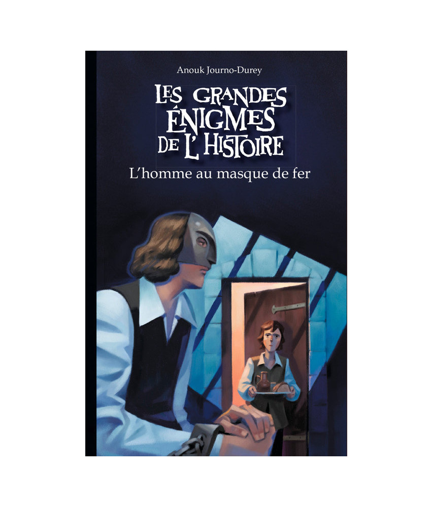 Les grandes énigmes : L'homme au masque de fer Les grandes énigmes : L'homme au masque de fer