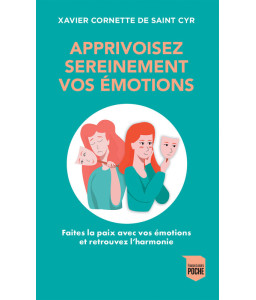 Apprivoisez sereinement vos émotions