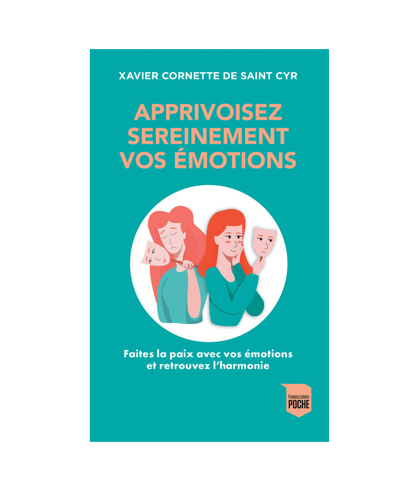 Apprivoisez sereinement vos émotions