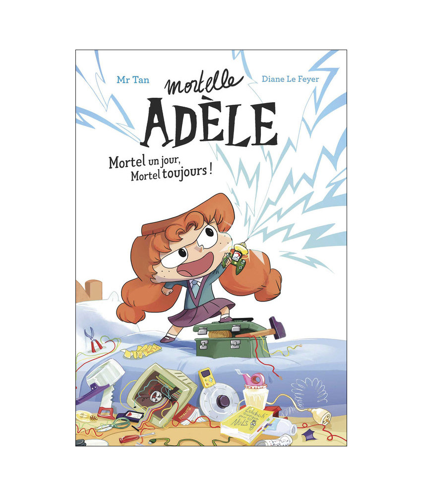 Mortelle Adèle - Mortel un jour, mortel toujours ! Mortelle Adèle - Mortel un jour, mortel toujours !