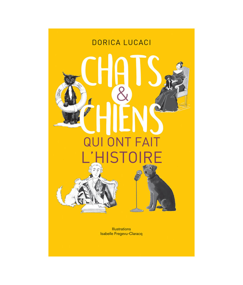 Chats et chiens qui ont fait l'histoire Chats et chiens qui ont fait l'histoire