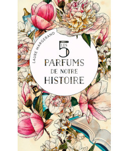 Les 5 parfums de notre histoire