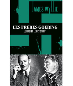 Les frères Goering : le nazi et le résistant