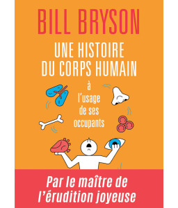 Une histoire du corps humain à l'usage de ses occupants