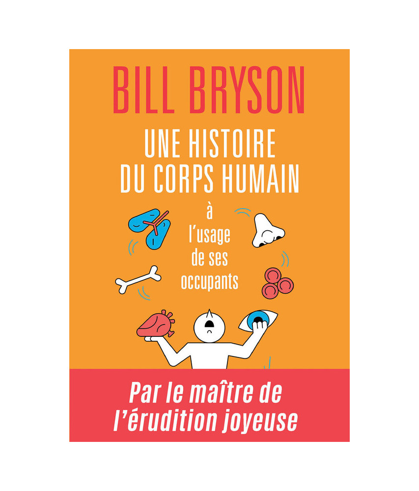 Une histoire du corps humain à l'usage de ses occupants Une histoire du corps humain à l'usage de ses occupants