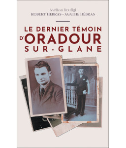 Le dernier témoin d'Oradour sur Glane