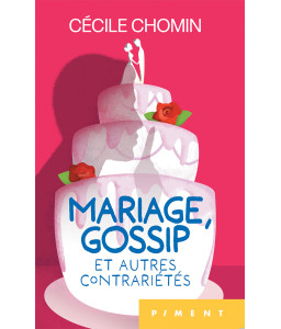 Mariage, gossip et autres contrariétés