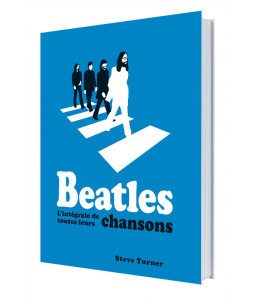 Beatles L'Intégrale de toutes leurs chansons