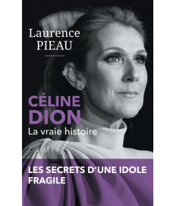 Céline Dion, la vraie histoire