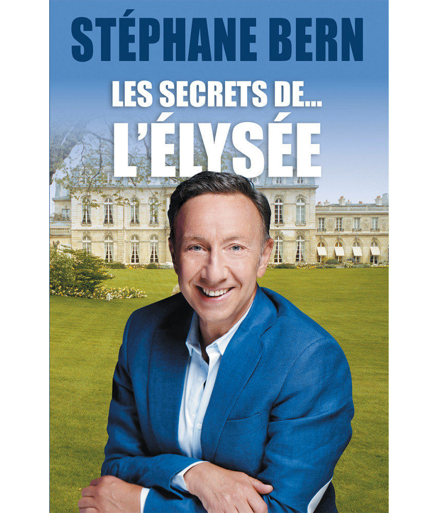 Les secrets de... l'Elysée