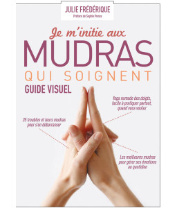 Je m'initie aux mudras qui soignent