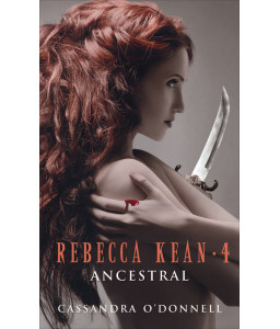 Rebecca Kean - Tome 4 : Ancestral