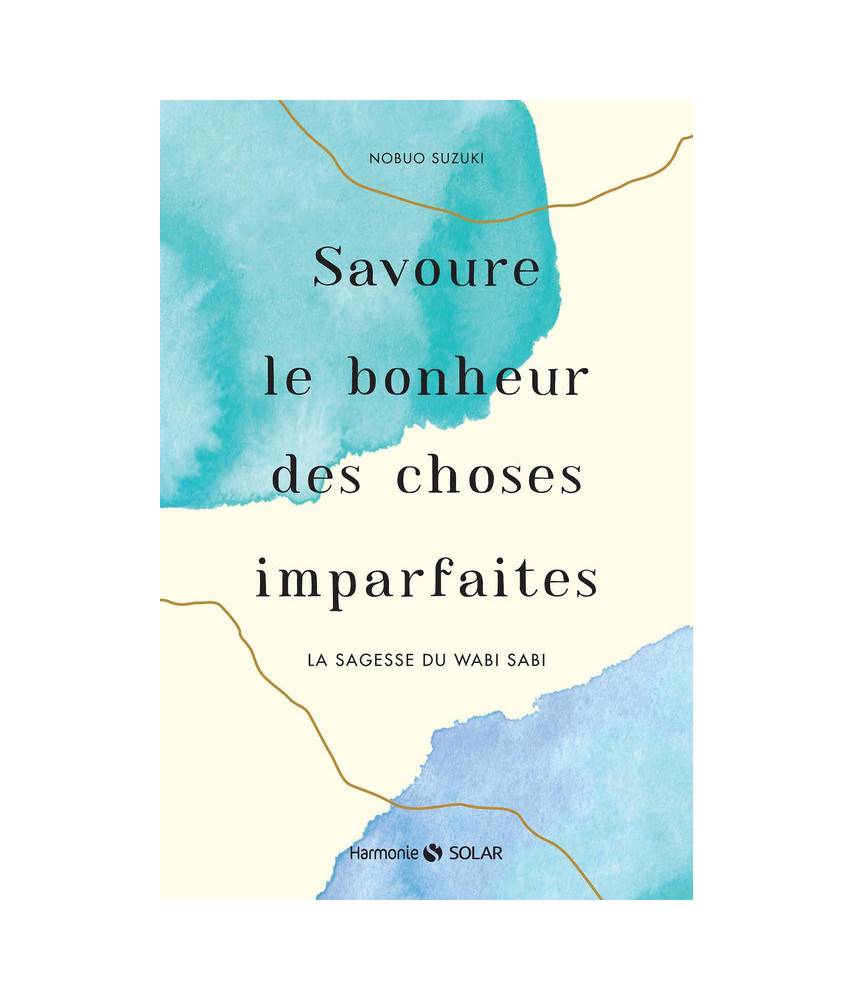 Savoure le bonheur des choses imparfaites