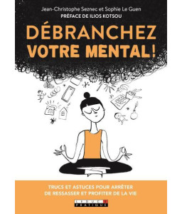 Débranchez votre mental !