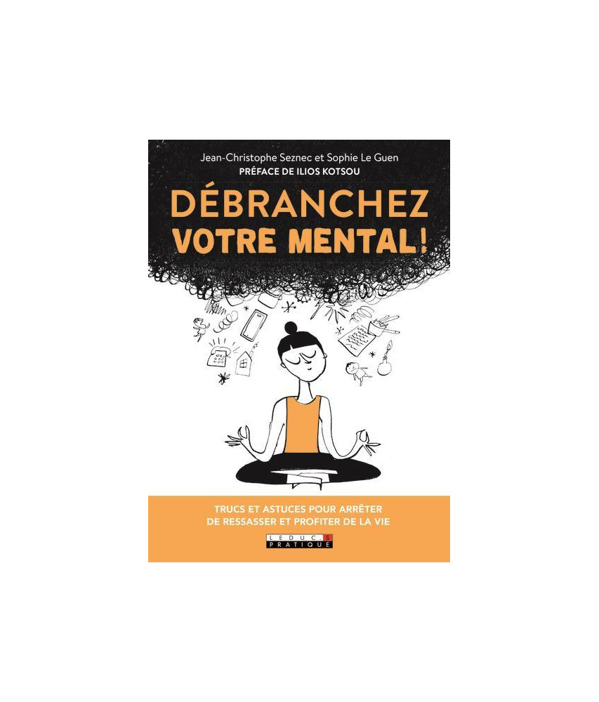 Débranchez votre mental !