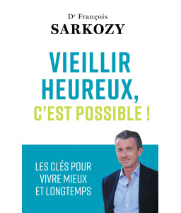 Vieillir heureux, c'est possible !