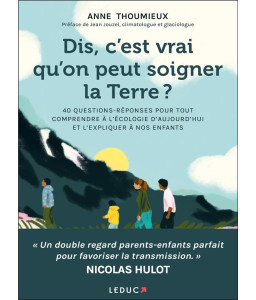 Dis, c'est vrai qu'on peut soigner la Terre ?