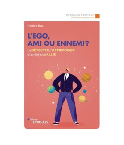 L'ego, ami ou ennemi ?