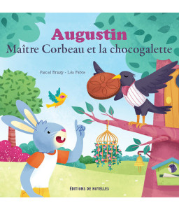 Grisette la Petite Souris - Augustin Maître Corbeau et la chocogalette
